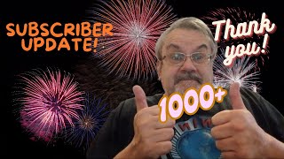 SUBSCRIBER UPDATE  1000  THANK YOU [upl. by Malamut]