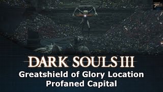 Dark Souls III Greatshield of Glory Location Profaned Capital [upl. by Karleen]