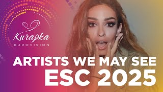 Artists We May See In Eurovision 2025 [upl. by Hamil]