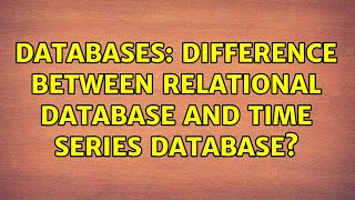 Databases Difference between Relational database and time series database [upl. by Dermott]