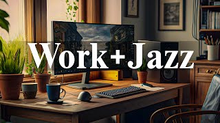 Work amp Jazz  Positive Jazz and Sweet Bossa Nova Music for Work Study amp Relax [upl. by Elleinaj]