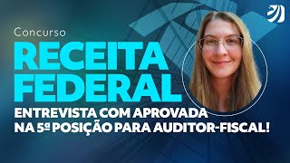 CONCURSO RECEITA FEDERAL ENTREVISTA COM APROVADA NA 5° POSIÇÃO PARA AUDITOR FISCAL [upl. by Letisha]