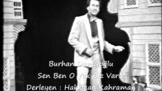 Sen Ben O Yok Biz Varız Burhan Damcıoğlu [upl. by Masterson]