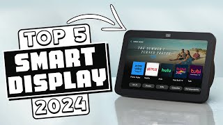 Top 5 Smart Display 2024 Smart HOME Smart ENTERTAINMENT [upl. by Euv820]