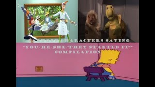 Cartoon Characters Saying quotYouHeSheThey Started Itquot Compilation [upl. by Naihr190]