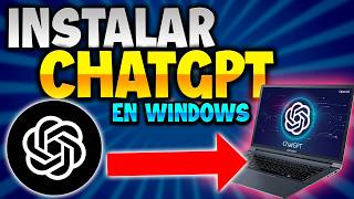 ✅ COMO DESCARGAR Y UTILIZAR CHAT GPT ✅ EN WINDOWS 1011  100 LEGAL [upl. by Tengdin]