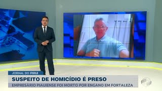 Presos suspeitos de envolvimento em assassinato de empresário piauiense em Fortaleza [upl. by Nnylyahs]