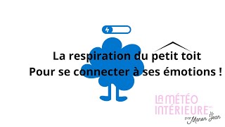 La respiration du petit toit se connecter à ses émotions [upl. by Hilleary]