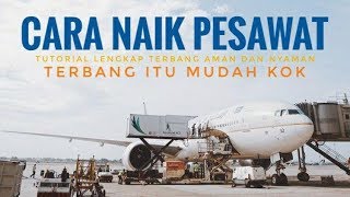 CARA NAIK PESAWAT Lengkap dari beli tiket hingga landing [upl. by Huang]