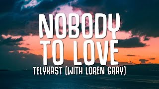 TELYKast  Nobody To Love Lyrics with Loren Gray [upl. by Adok]