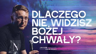 Jakub Kamiński  Dlaczego nie widzisz Bożej chwały  118 [upl. by Nestor]