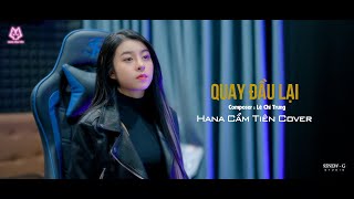 QUAY ĐẦU LẠI  HỒ GIA HÙNG  HANA CẨM TIÊN COVER [upl. by Rab335]