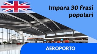 Aeroporto 30 Frasi in Inglese per Principianti Ascolta e Ripeti 1 [upl. by Yeaton]