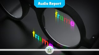 Frame glasses by Brilliant Labs have AI and a Google Glasslike display for 350 Video [upl. by Acinomaj]