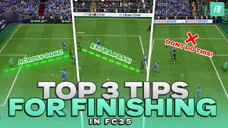 Top 3 Tips for FINISHING in FC 25  COMPLETE FINISHING TUTORIAL [upl. by Ajiram]