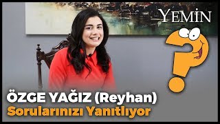 Yemin Dizisinin Reyhanı Özge Yağız Sorularınızı Yanıtladı [upl. by Uase201]