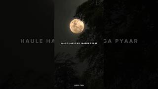 Haule Haule BollywoodsongLyrics haulehaule backgroundmusic lyrics tune foryoupage lyricsmca [upl. by Ellicul]