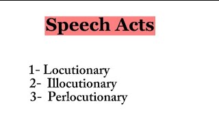 Speech acts Locutionary Illocutionary Perlocutionary [upl. by Gerfen]