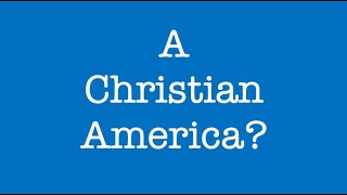 A Christian America [upl. by Eissehc]