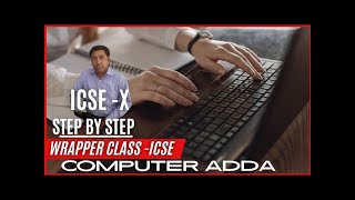 Wrapper classes PartII  Class X  Mukesh Srivastava ComputerAdda23 [upl. by Lehcyar]