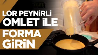 Lor Peynirli Omlet ile Forma Girin  Sağlıklı Tarifler 02 [upl. by Kreiker876]