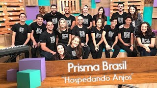 Prisma Brasil  Hospedando Anjos [upl. by Wilfreda]