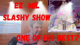 Ez mil slashy show reaction1st listen this was golden [upl. by Fabien]