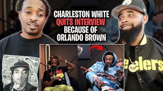 CHARLESTON WHITE Walks Out OF INTERVIEW Because Of ORLANDO BROWN [upl. by Elynad]