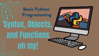 Python Programming Basics Understanding Syntax Objects and Functions [upl. by Yentuoc]