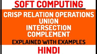 Operation On Crisp Relation  UnionIntersectionComplement Explained with Examples in Hindi [upl. by Tanya]