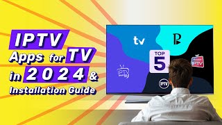 Top 5 IPTV Apps for TV in 2024 amp Installation Guide [upl. by Nnayar]