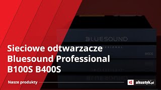 sieciowe odtwarzacze Bluesound Professional B100S B400S [upl. by Charyl]