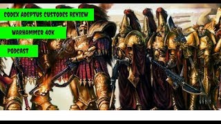 8th Edition Adeptus Custodes Review and Gav Thorpe Interview  Warhammer 40k Podcast [upl. by Leroi685]