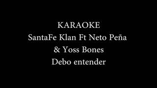 Santa fe klan Ft Neto Peña y Yoss Bones Debo entender Karaoke [upl. by Clio]