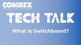 Comrex Tech Talks  Switchboard [upl. by Islaen]