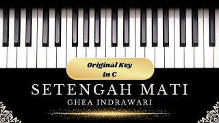 Setengah Mati  Ghea Indrawari Karaoke Piano  Original Key in C [upl. by Yaj573]