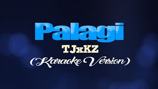 PALAGI  TJxKZ KARAOKE VERSION [upl. by Gnay]