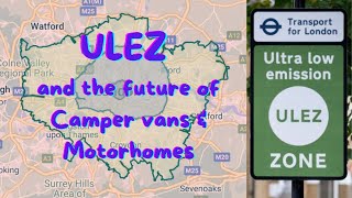 ULEZ and the future of Campervans amp Motorhomes [upl. by Donegan]