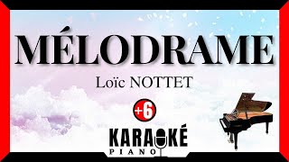 Mélodrame  Loïc NOTTET Karaoké Piano Français  Higher Key [upl. by Hwang]