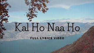 Kal Ho Naa Ho Lyrics Title song  Sonu Nigam ShankerEhsaanLoy  Java Akhtar [upl. by Alaine484]