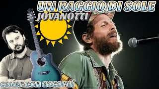 UN RAGGIO DI SOLE  JOVANOTTI Cover con Accordi [upl. by Bornie]