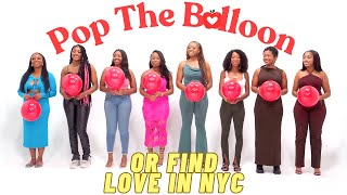 Pop The Balloon or Find Love in NYC  Ep 1 with SB [upl. by Aliuqehs]