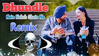 Dhundle Dhundle Song Remix Bunny Johal  Dhundle Dhundle Nain Naksh Ohde Chete Ne Remix Punjabi Song [upl. by Aniuqal638]