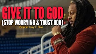 Stop Worrying Trust And Believe GodGod Is In Control•Prophet Lovy [upl. by Megargee]