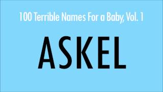 Askel 100 Terrible Names For a Baby [upl. by Carver]