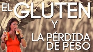 Descubre La Verdad Sobre El Gluten Y La Pérdida De Peso [upl. by Enitsua]