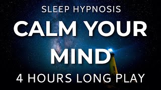 Sleep Hypnosis Calm Your Mind 4 HOURS Long Play  Sleep Talk Down Sleep Meditation [upl. by Atcliffe]