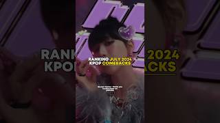 RANKING JULY 2024 KPOP COMEBACKS  kpop shorts viral fyp blowup [upl. by Larrabee]