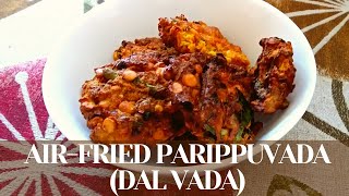 107 Dal vada in air fryer  Parippu vada  Air fryer recipes പരിപ്പുവട പേടിക്കാതെ കറുമുറെ കഴിക്കാം [upl. by Englebert]