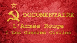 Documentaire  LArmée Rouge  I  Les Guerres Civiles  VF [upl. by Melantha]